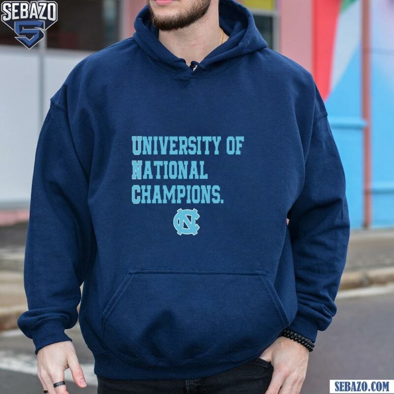 University Of National Champions Unc Tar Heels Shirt hoodie