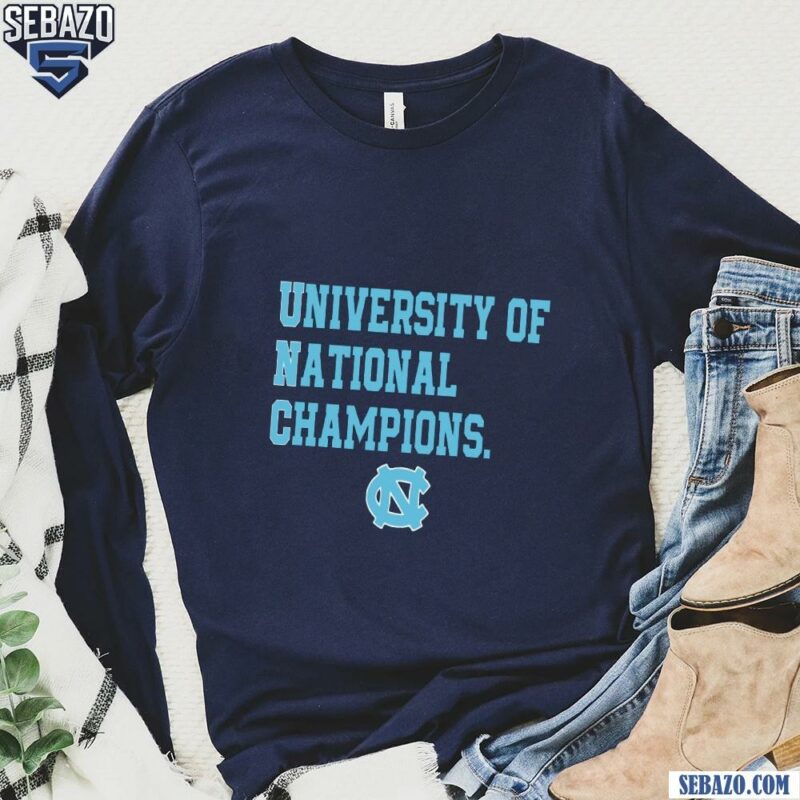 University Of National Champions Unc Tar Heels Shirt long sleeved