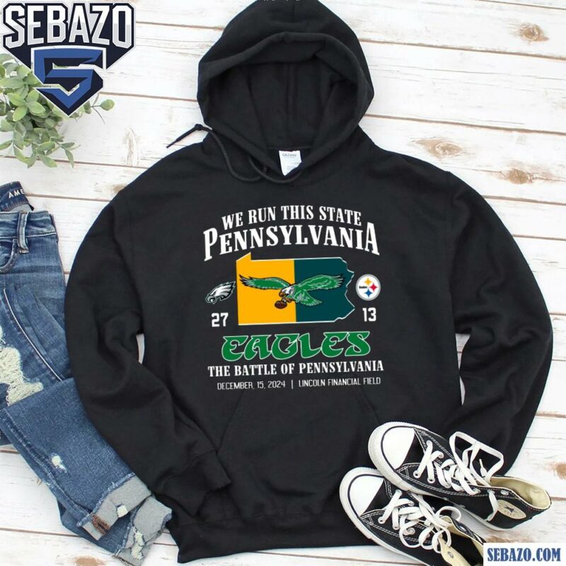 We Run This State Pennsylvania Eagles 27 13 Steelers Shirt hoodie