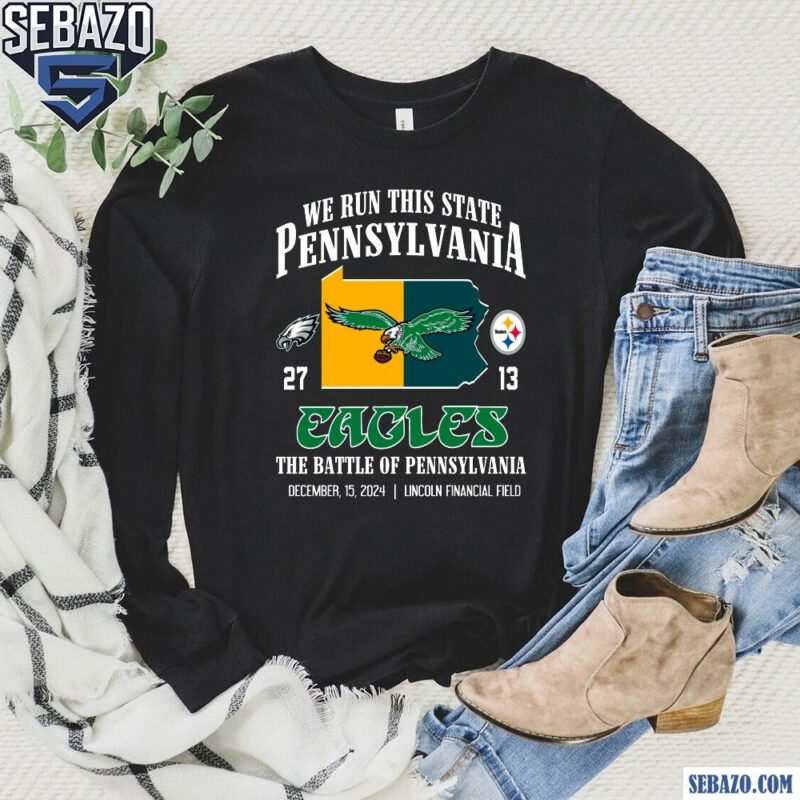 We Run This State Pennsylvania Eagles 27 13 Steelers Shirt long sleeved