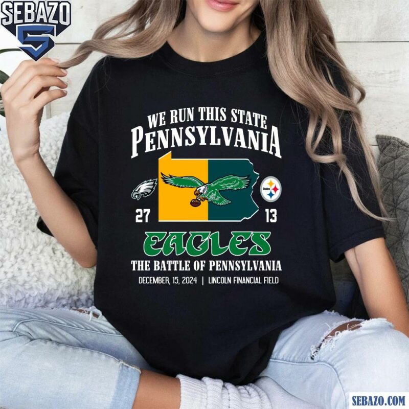 We Run This State Pennsylvania Eagles 27 13 Steelers Shirt t-shirt