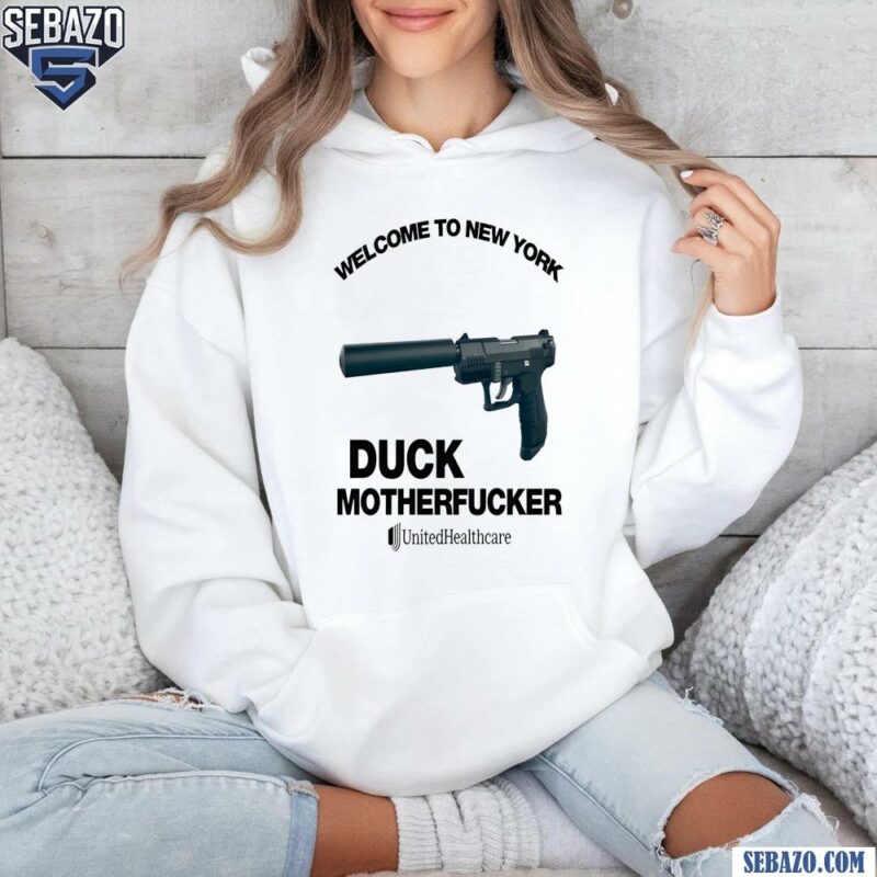 Welcome To New York Duck Motherfucker Unitedhealthcare Shirt hoodie