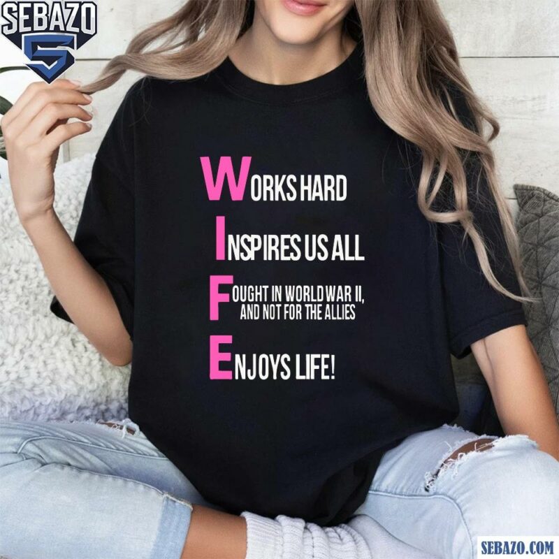 Wife Works Hard Inspires Fought Enjoys Life Shirt t-shirt