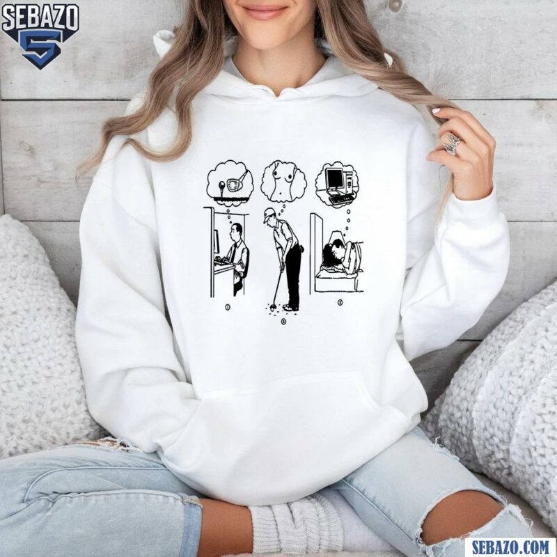 Work Think Play Think About Sex Think About Work Shirt hoodie