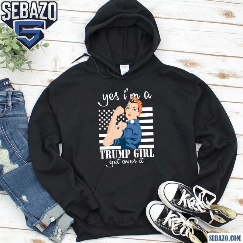 Yes Im A Trump Girl Get Over It American Flag Shirt hoodie