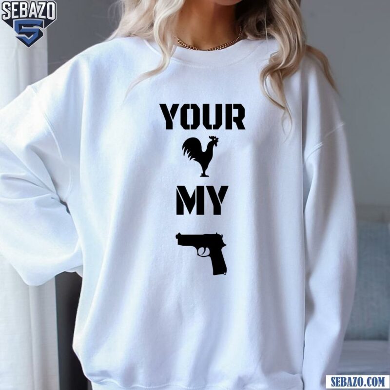 Your Cock My Glock Funny Meme Shirt sweatshirt