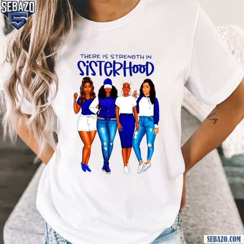 Zeta Phi Beta There Is Strength In Sisterhood Shirt t-shirt