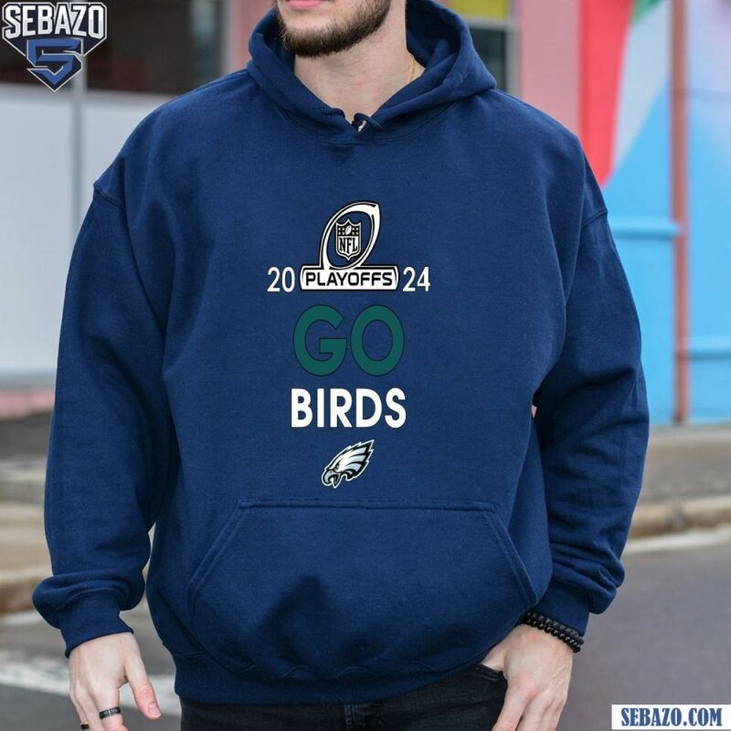 2024 Nfl Playoffs Philadelphia Eagles Go Birds Shirt hoodie