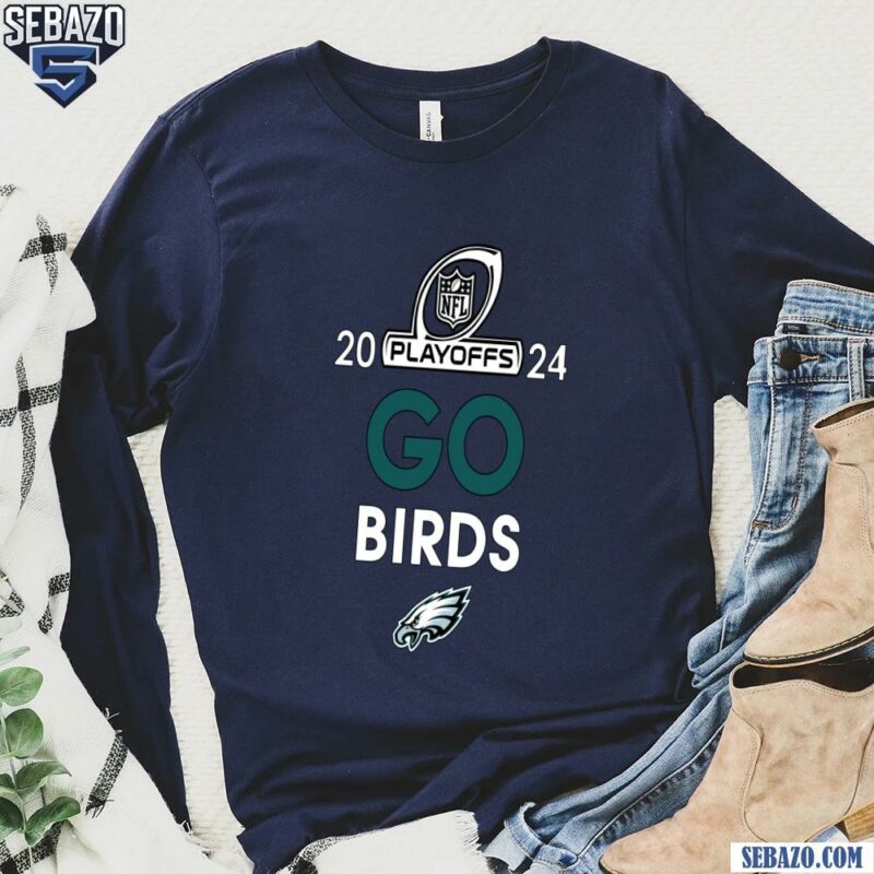 2024 Nfl Playoffs Philadelphia Eagles Go Birds Shirt long sleeved