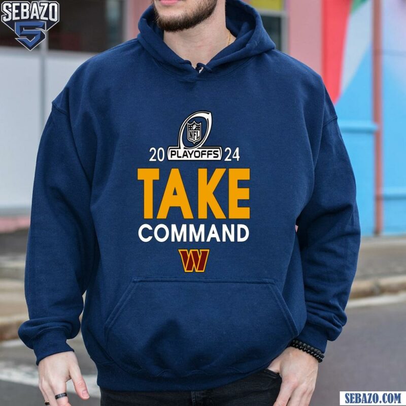 2024 Nfl Playoffs Take Washington Commanders Shirt hoodie