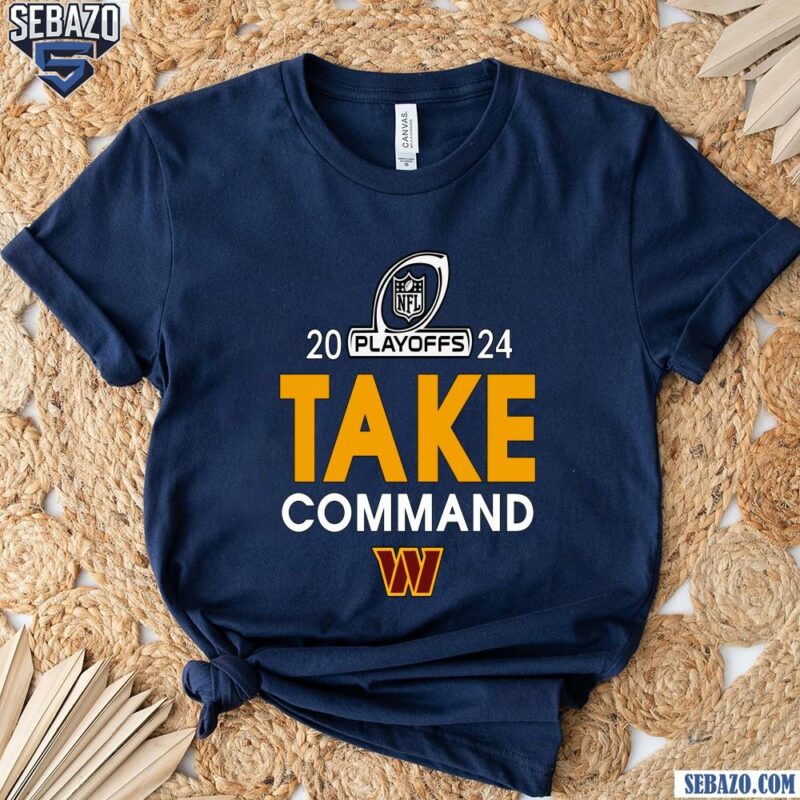 2024 Nfl Playoffs Take Washington Commanders Shirt t-shirt