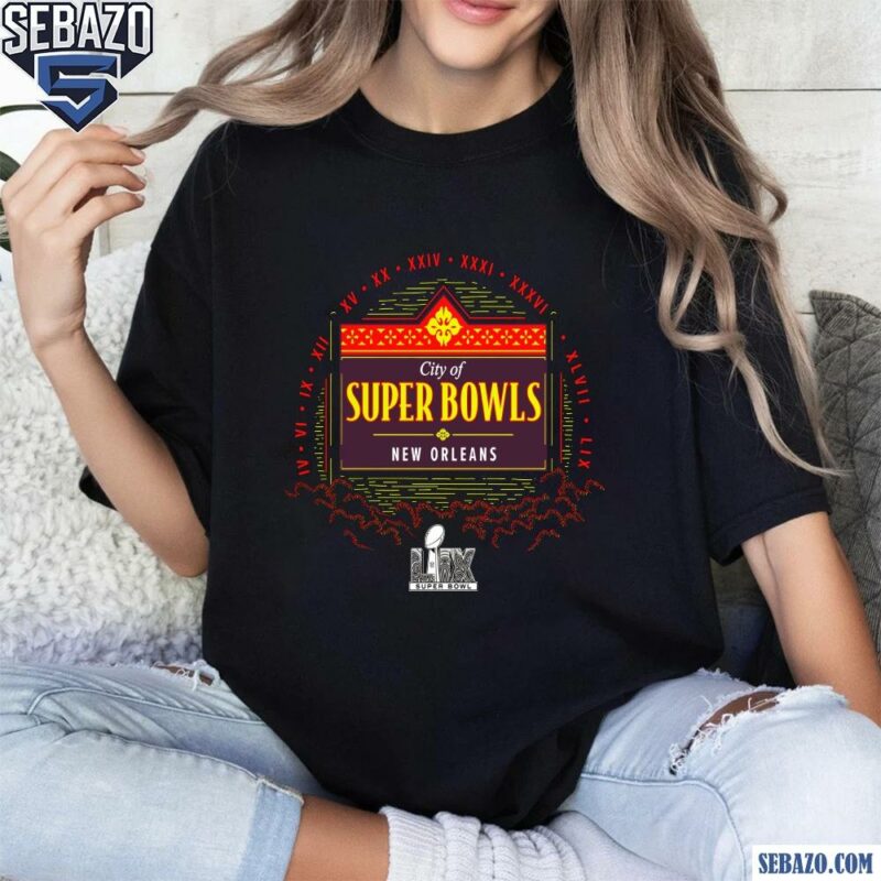 2025 Super Bowl Lix City Of Super Bow New Orleans Shirt t-shirt