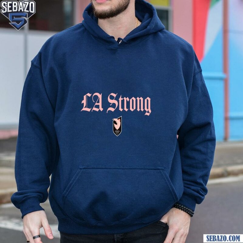 Angel City Fc La Strong Shirt hoodie