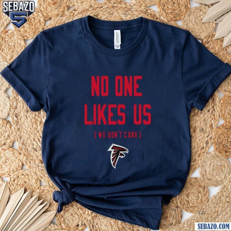 Atlanta Falcons No One Likes Us We Dont Care Shirt t-shirt