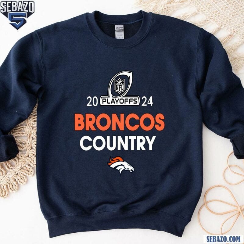 Broncos Country 2024 Nfl Playoffs Denver Broncos Shirt sweatshirt