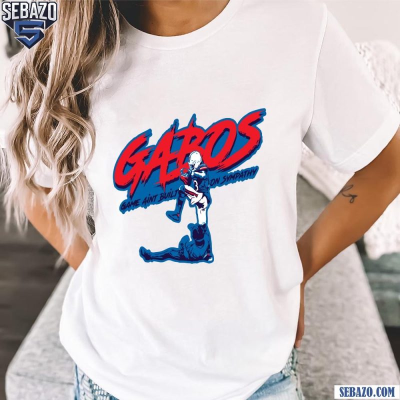 Buffalo Bills Gabos Game Aint Built On Sympathy Shirt t-shirt