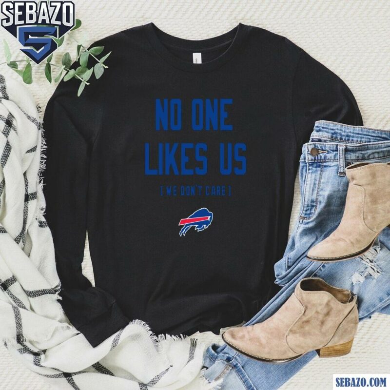 Buffalo Bills No One Likes Us We Dont Care Shirt long sleeved