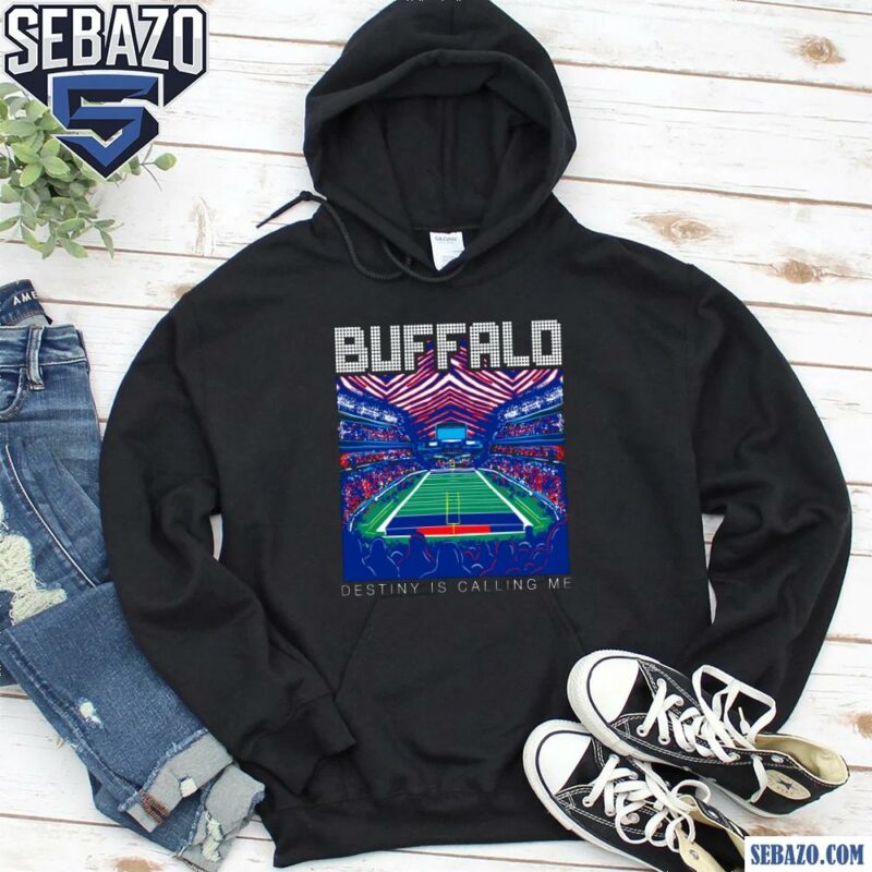 Buffalo Destiny Is Calling Me Shirt hoodie