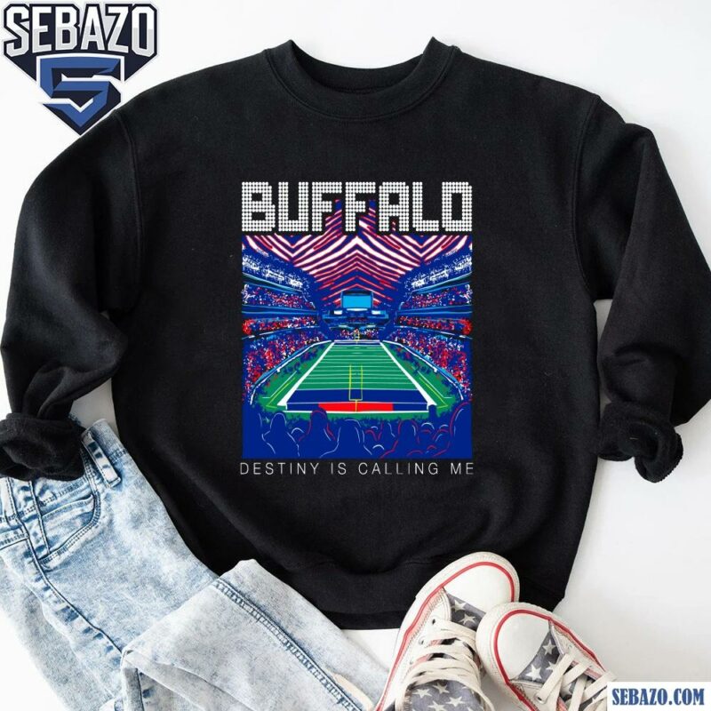 Buffalo Destiny Is Calling Me Shirt sweatshirt