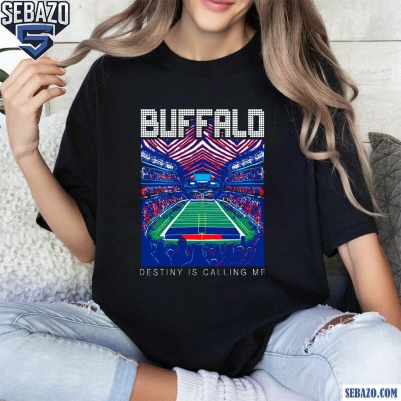 Buffalo Destiny Is Calling Me Shirt t-shirt