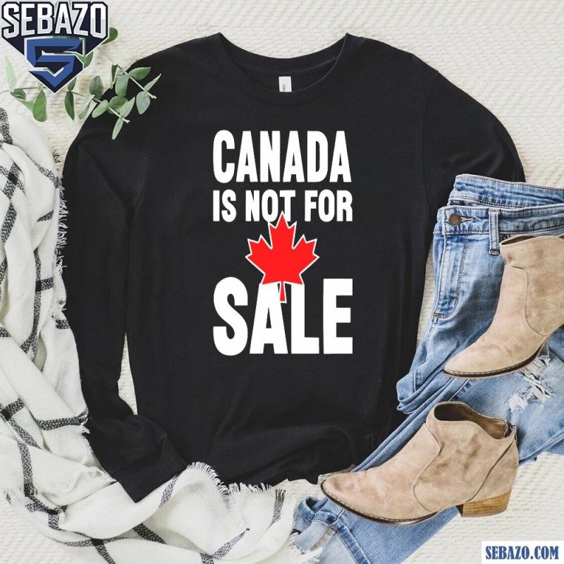 Canada Is Not For Sale Maple Leaf Canada Merger Shirt long sleeved