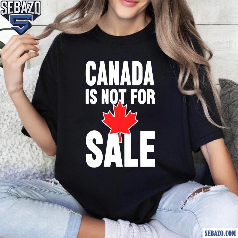 Canada Is Not For Sale Maple Leaf Canada Merger Shirt t-shirt