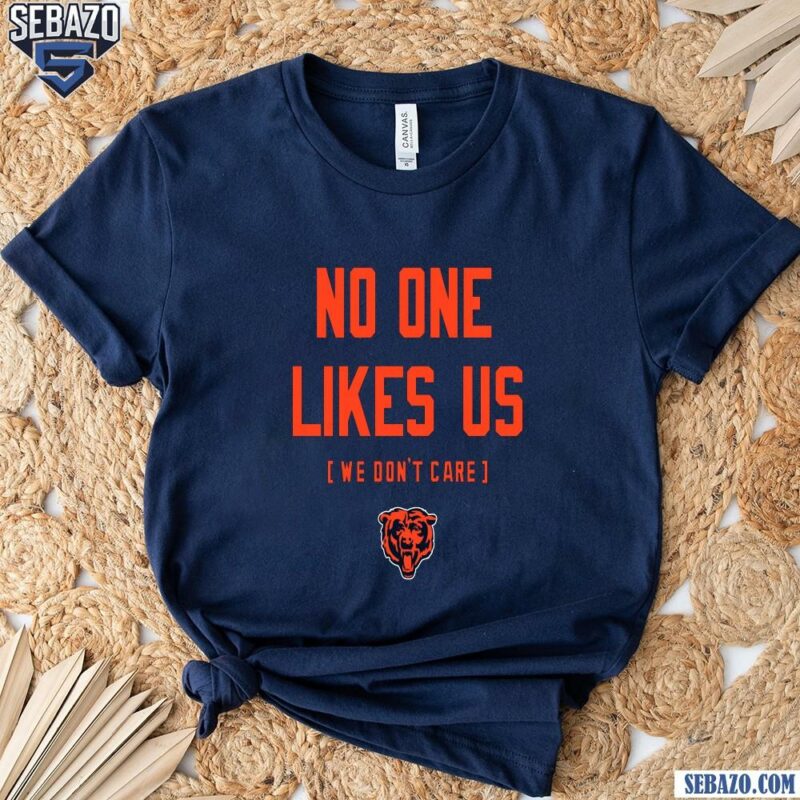 Chicago Bears No One Likes Us We Dont Care Shirt t-shirt