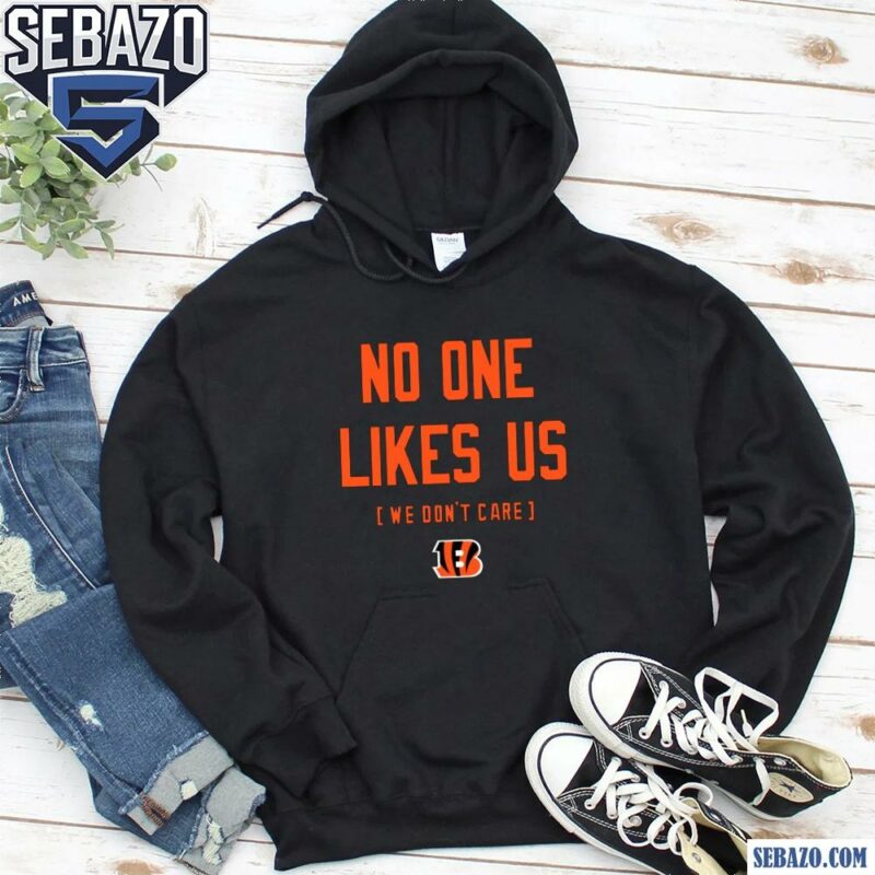 Cincinnati Bengals No One Likes Us We Dont Care Shirt hoodie