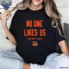 Cincinnati Bengals No One Likes Us We Dont Care Shirt t-shirt