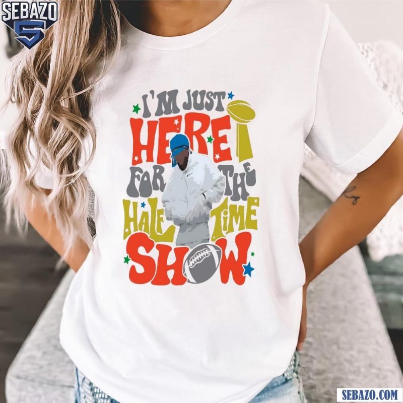 Comfort Color Im Just Here for the Halftime Show 2025 Shirt t-shirt