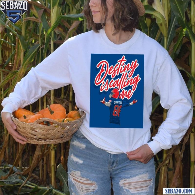 Destiny Is Calling Me Buffalo Bills Dalton Kincaid Shirt long sleeved