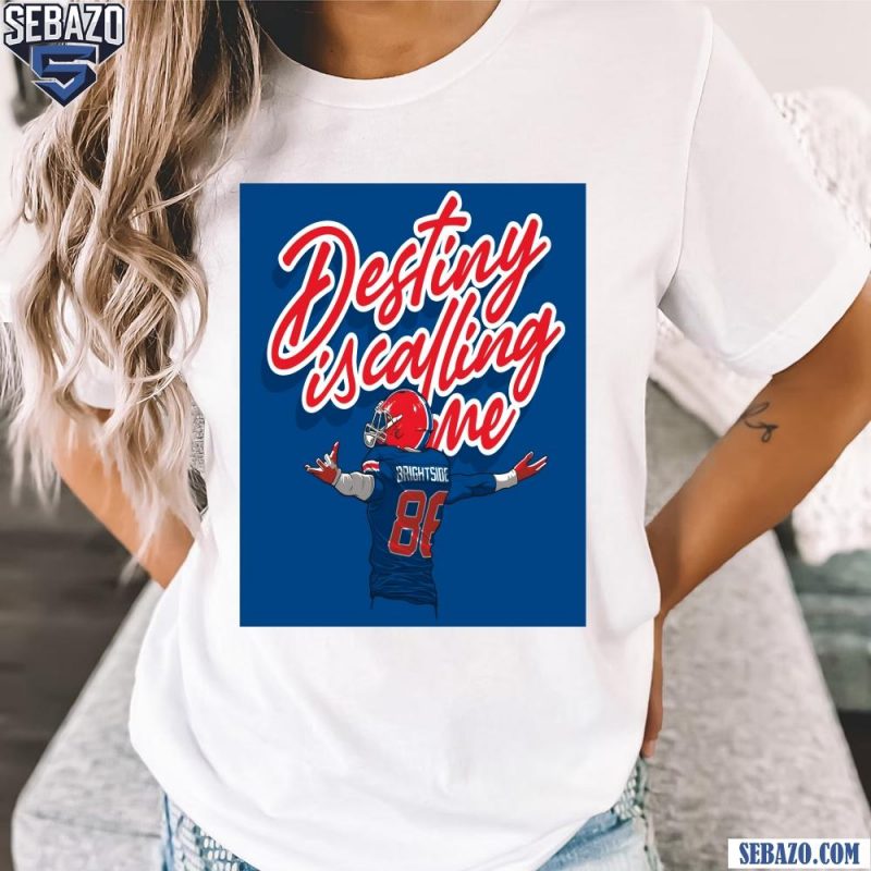 Destiny Is Calling Me Buffalo Bills Dalton Kincaid Shirt t-shirt