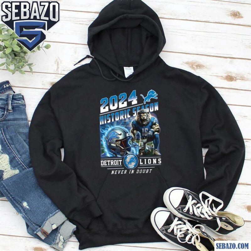 Detroit Lions 2024 Historic Season Never In Doubt Shirt hoodie