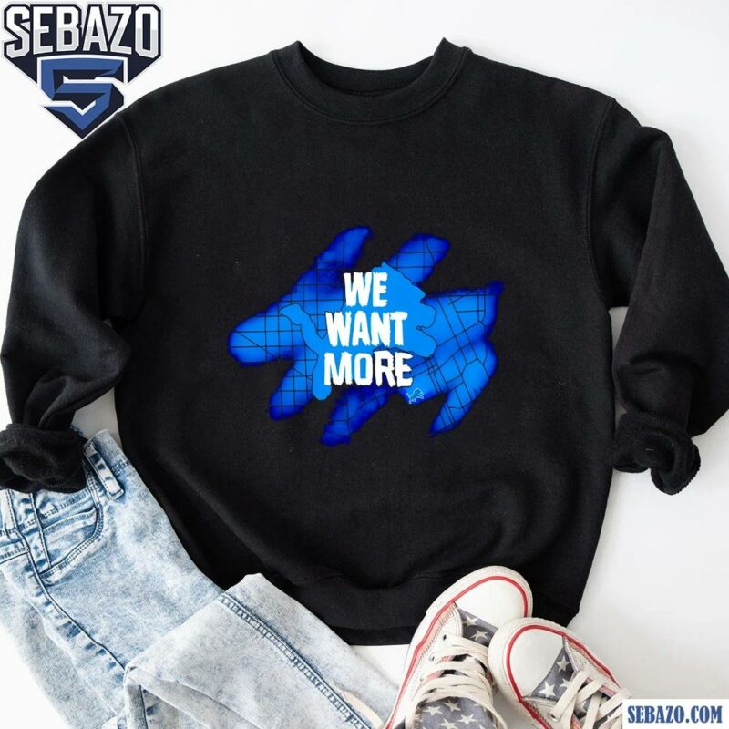 Detroit Lions We Want More Franklin Shirt sweatshirt