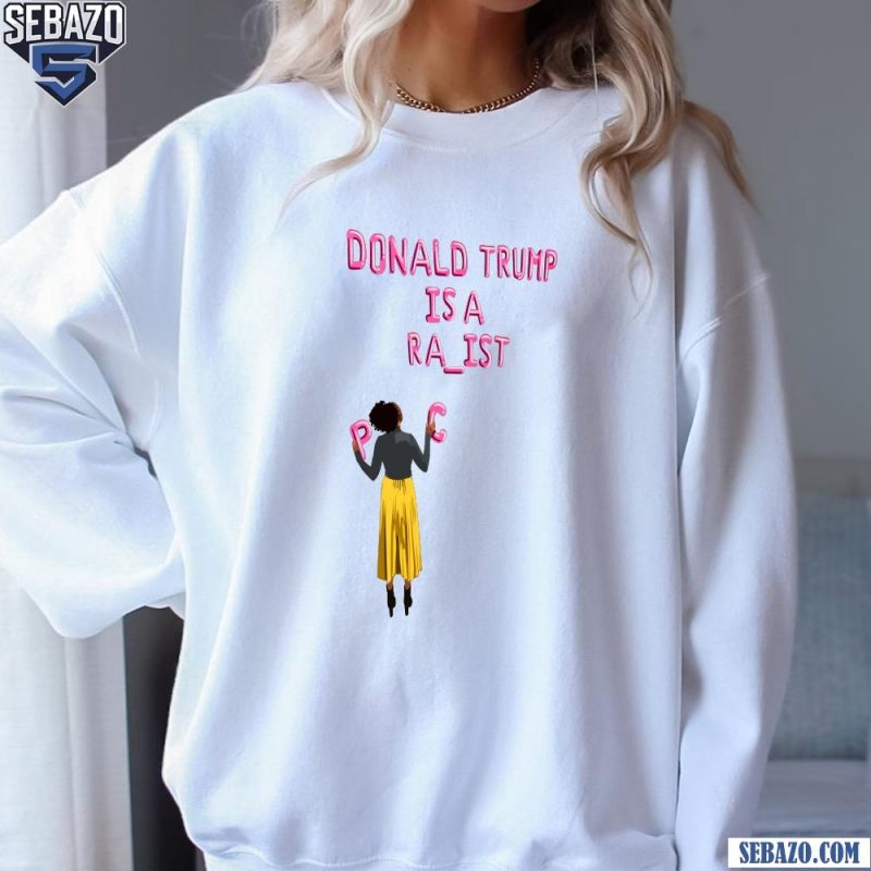 Donald Trump is a Ra Ist Funny Meme Shirt sweatshirt