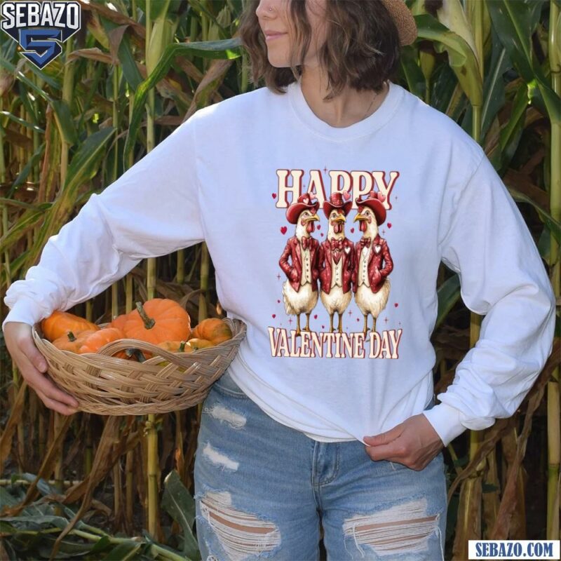 Funny Happy Valentine Howdy Chicken Shirt long sleeved