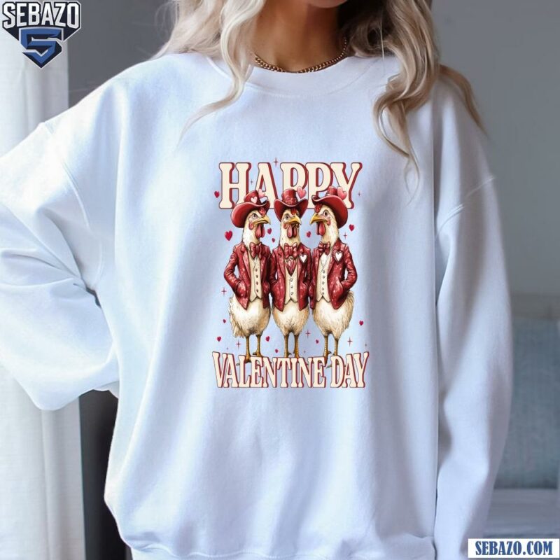 Funny Happy Valentine Howdy Chicken Shirt sweatshirt