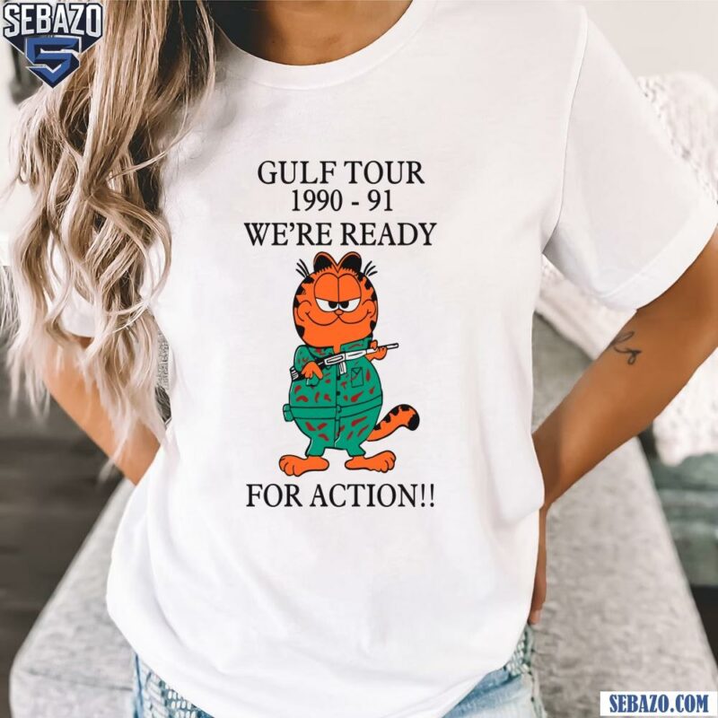 Garfield Gulf Tour 1990 1991 Were Ready For Action Shirt t-shirt