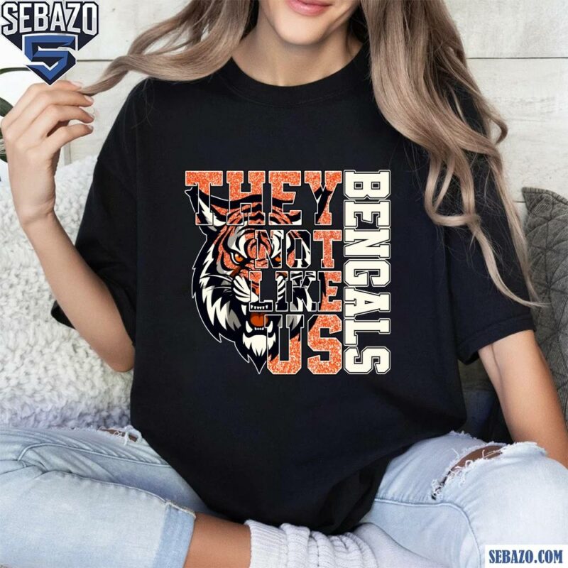 Glitter Cincinnati Bengals They Not Like Us Shirt t-shirt