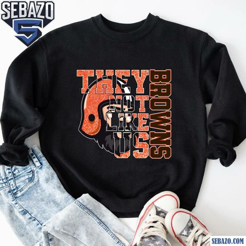 Glitter Cleveland Browns They Not Like Us Shirt sweatshirt