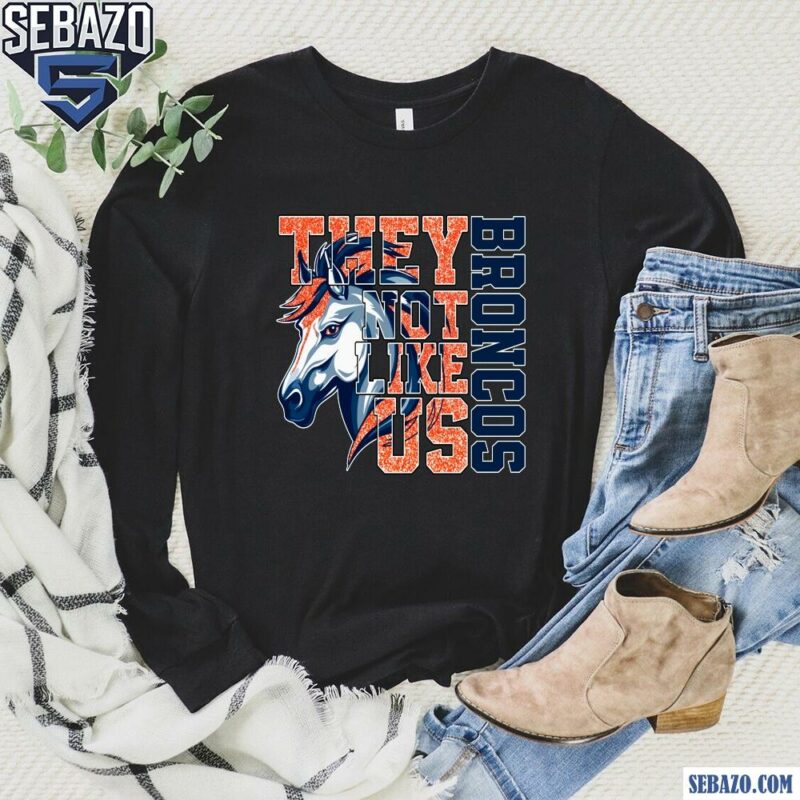 Glitter Denver Broncos They Not Like Us Shirt long sleeved