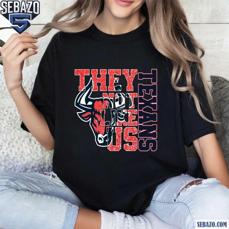 Glitter Houston Texans They Not Like Us Shirt t-shirt