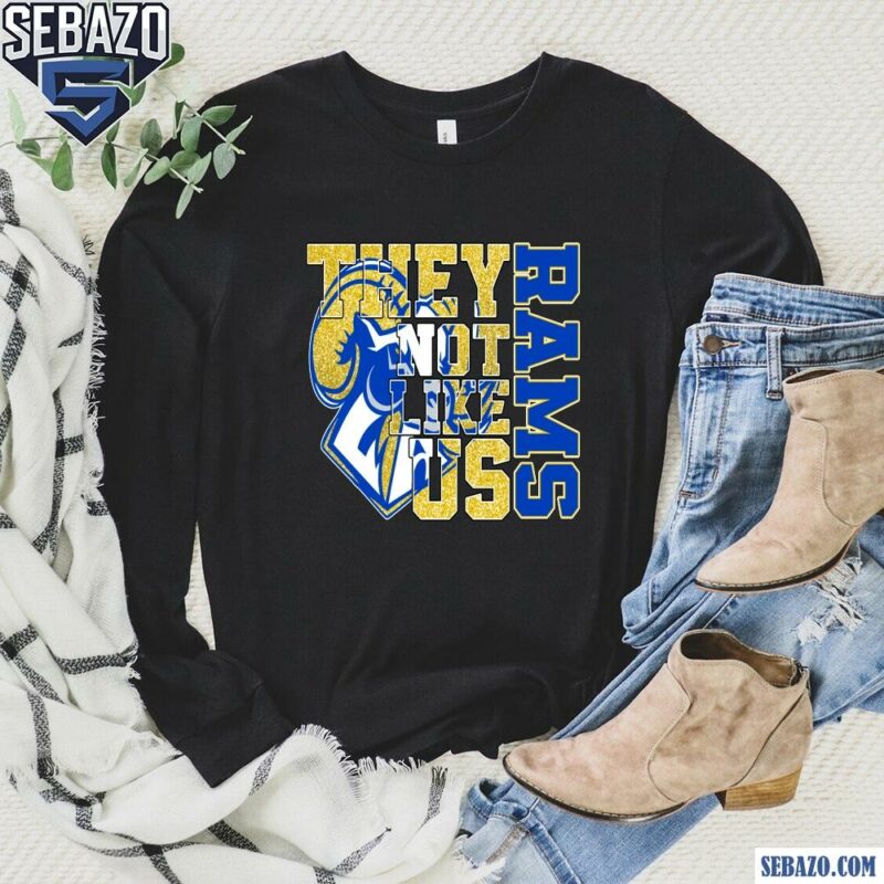 Glitter Los Angeles Rams They Not Like Us Shirt long sleeved