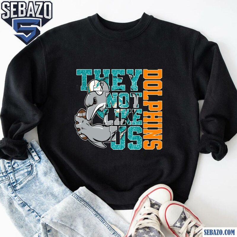 Glitter Miami Dolphins They Not Like Us Shirt sweatshirt