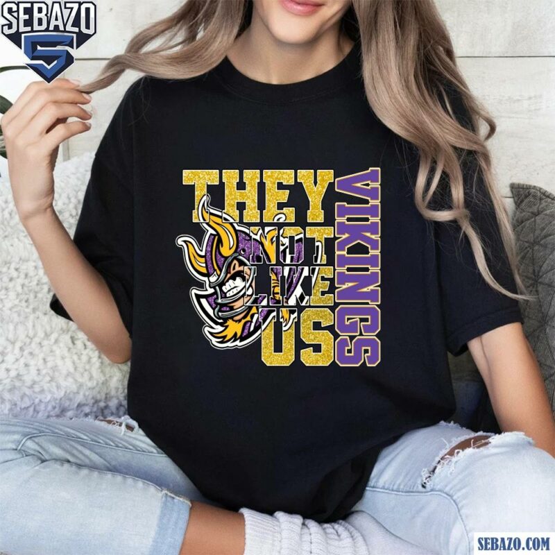 Glitter Minnesota Vikings They Not Like Us Shirt t-shirt