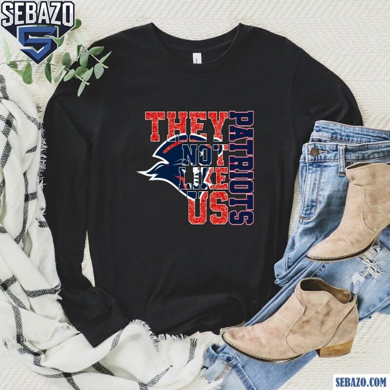 Glitter New England Patriots They Not Like Us Shirt long sleeved