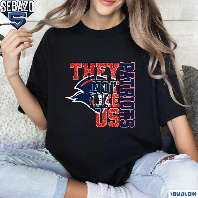 Glitter New England Patriots They Not Like Us Shirt t-shirt