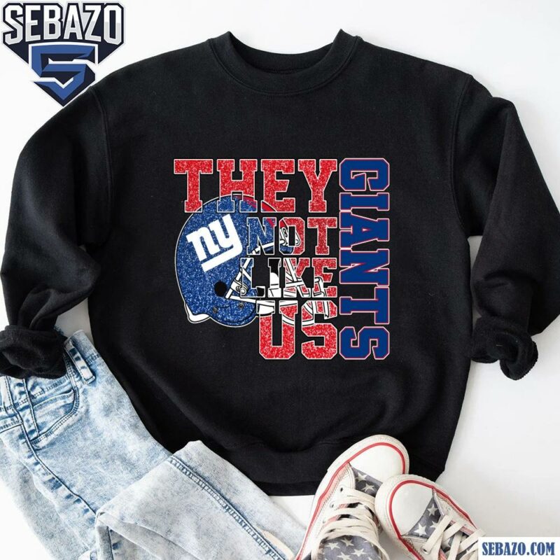 Glitter New York Giants They Not Like Us Shirt sweatshirt