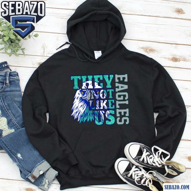 Glitter Philadelphia Eagles They Not Like Us Shirt hoodie