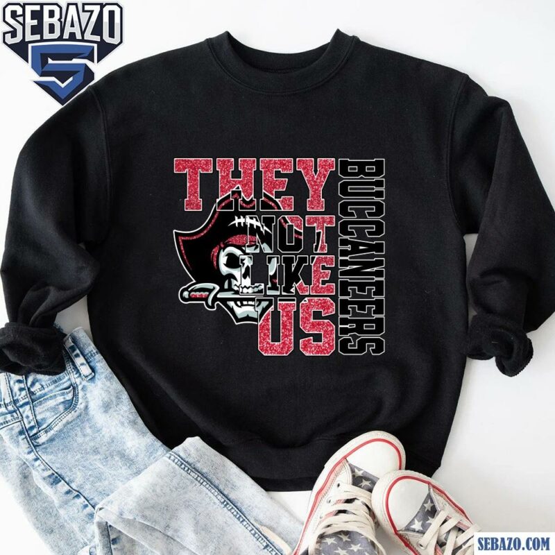 Glitter Tampa Bay Buccaneers They Not Like Us Shirt sweatshirt